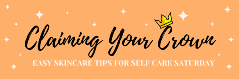 Life-Changing Skincare Tips for your Self Care Saturday